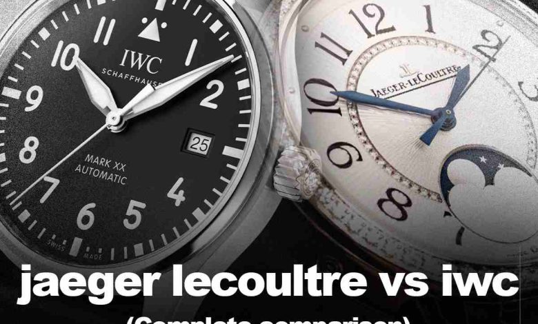Jaeger LeCoultre Vs. IWC Schaffhausen analysis