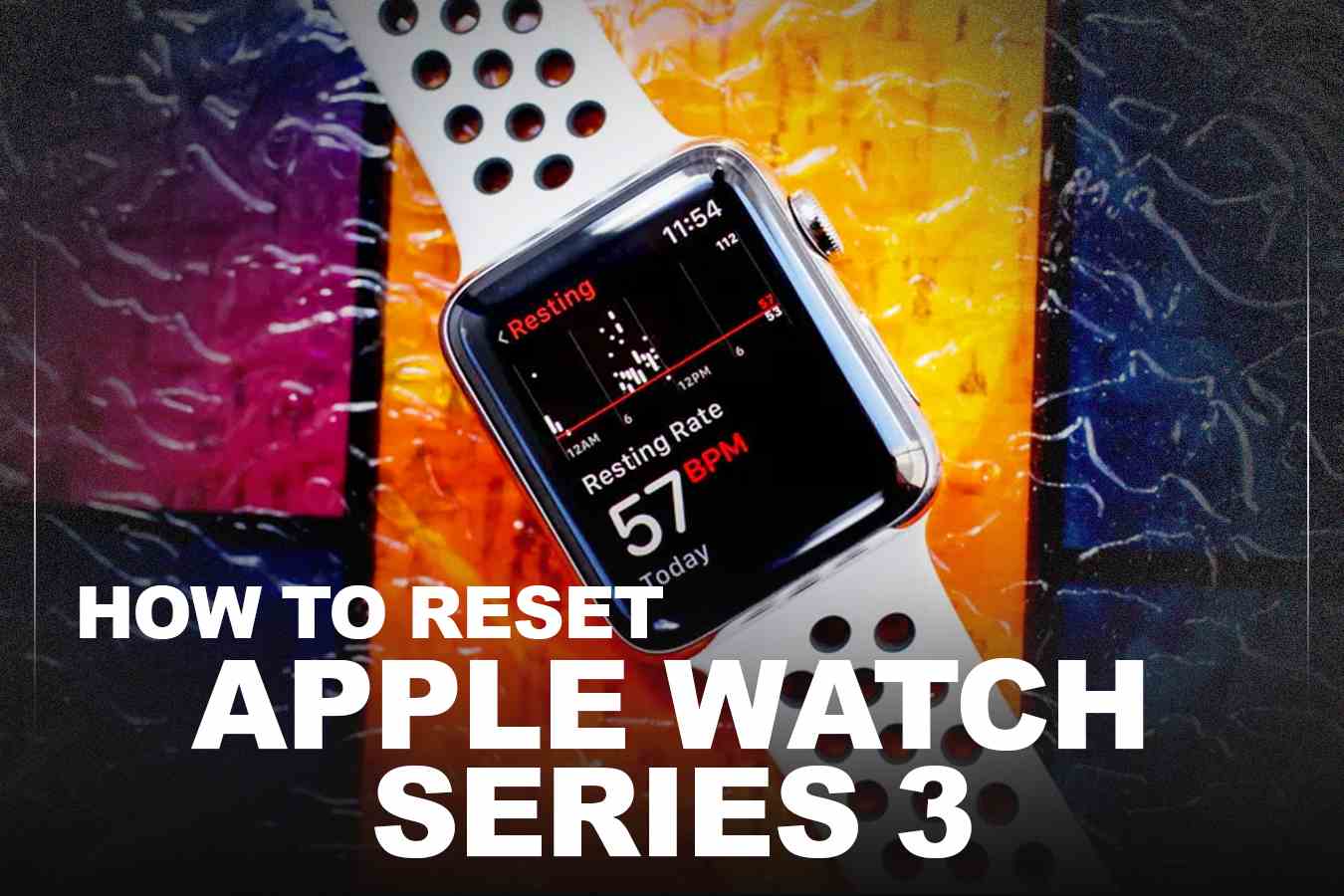How to Reset Apple Watch Series 3