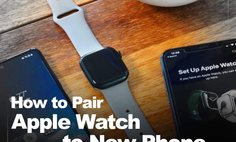 How to Pair Apple Watch to New Phone?