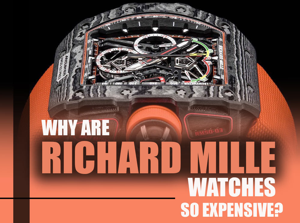 Why are Richard Mille watches so expensive