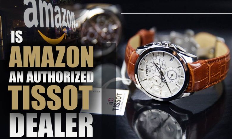 Is Amazon an Authorized Tissot Dealer