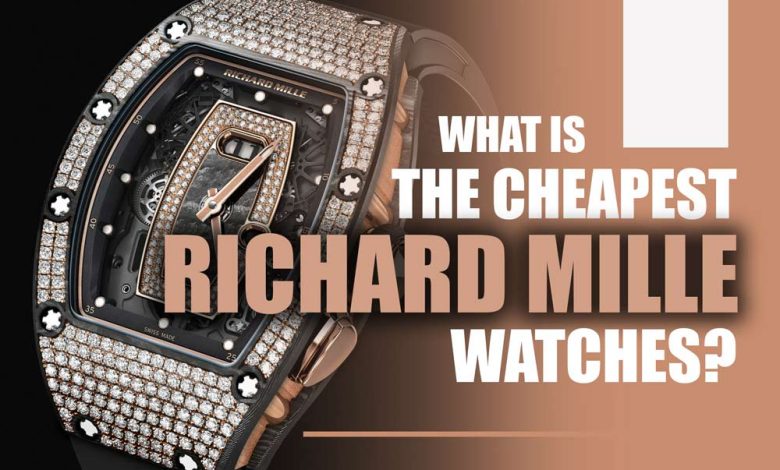 What is The Cheapest Richard Mille Watch