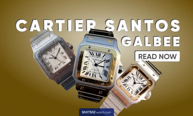 Cartier Santos Galbee Review