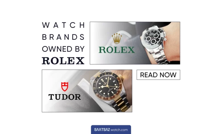 Watch Brands Owned By Rolex and Tudor